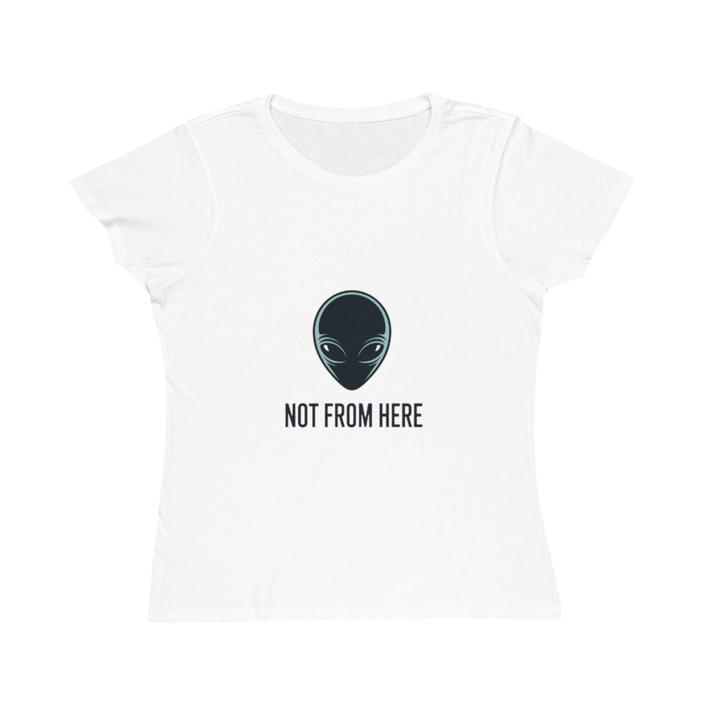 Not From Here Alien Tee — Women's Organic Graphic T-Shirt