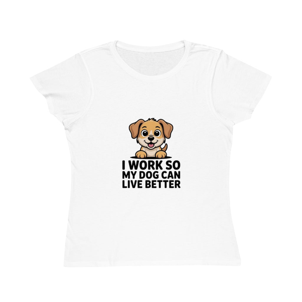 I Work So My Dog Can Live Better T-Shirt — Cute Dog Lover Tee