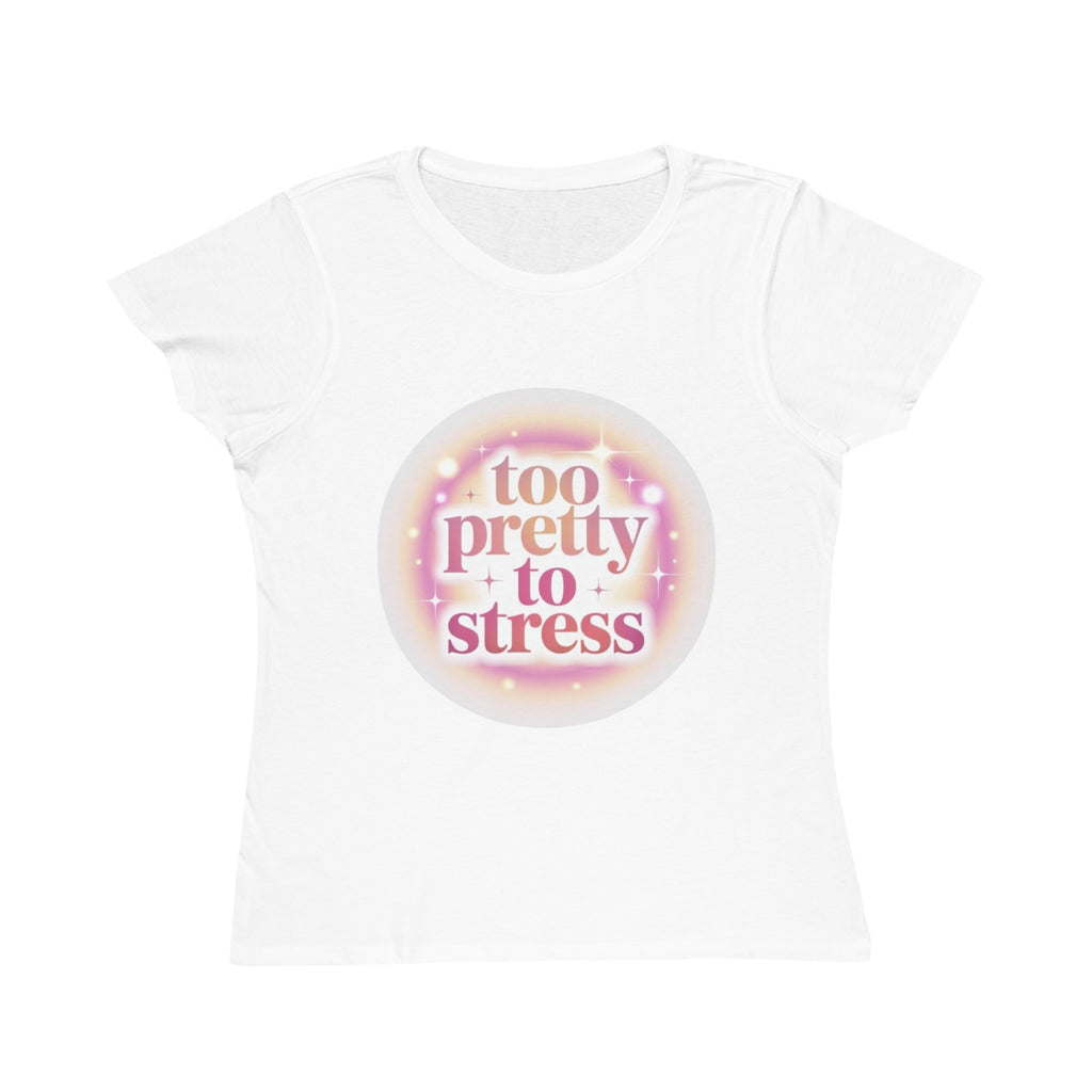 Women's Tee — "Too Pretty to Stress" Pink Pastel Graphic