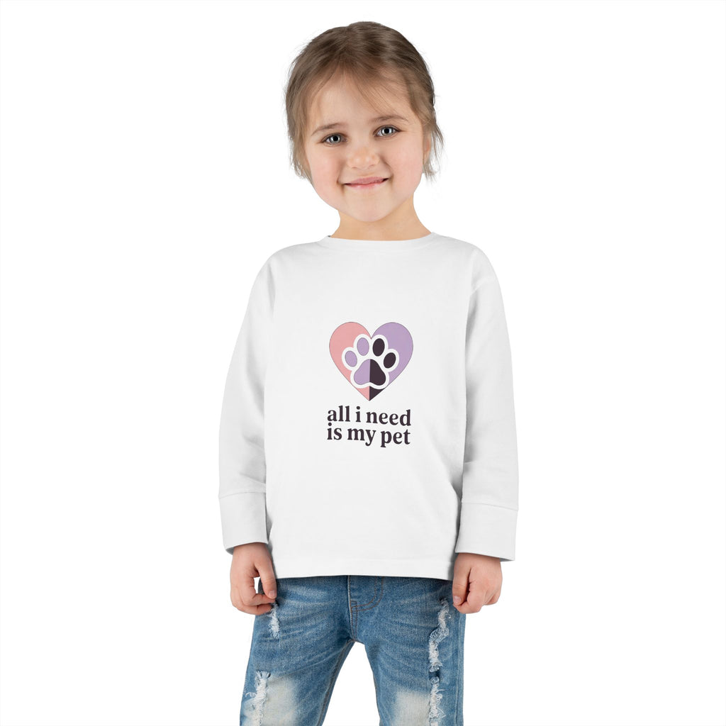 Toddler Long Sleeve Tee — "All I Need Is My Pet" Heart Paw Kids Shirt